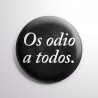 Chapa alfiler "Os odio a todos"