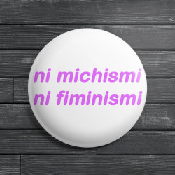 Ni michismi ni feminismi